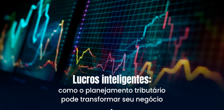 Lucros inteligentes: como o planejamento tributário pode transformar seu negócio